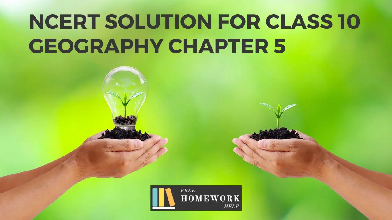 Ncert Solution For Class 10 Geography Chapter 5