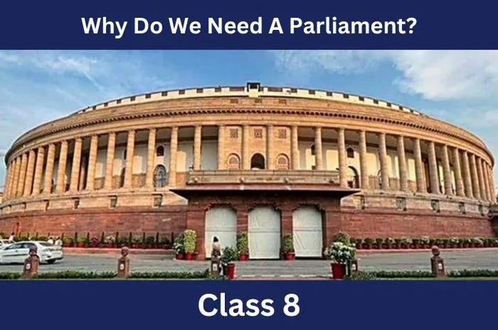 Why do we need a Parliament Class 8 Civics Chapter 3